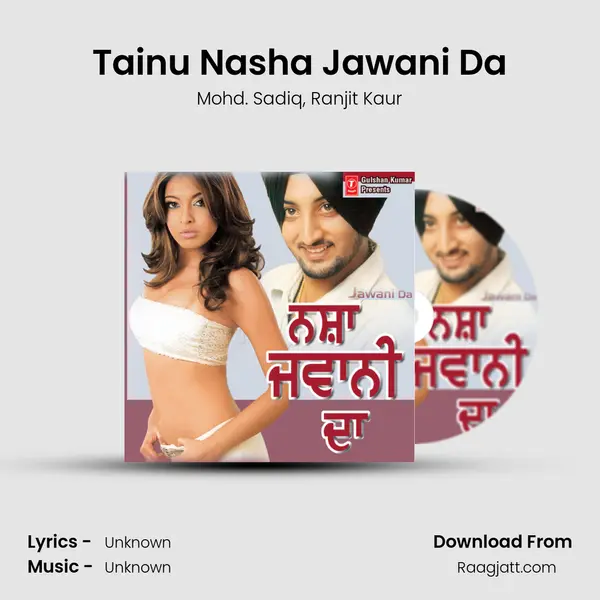 Tainu Nasha Jawani Da - Mohd. Sadiq mp3 song