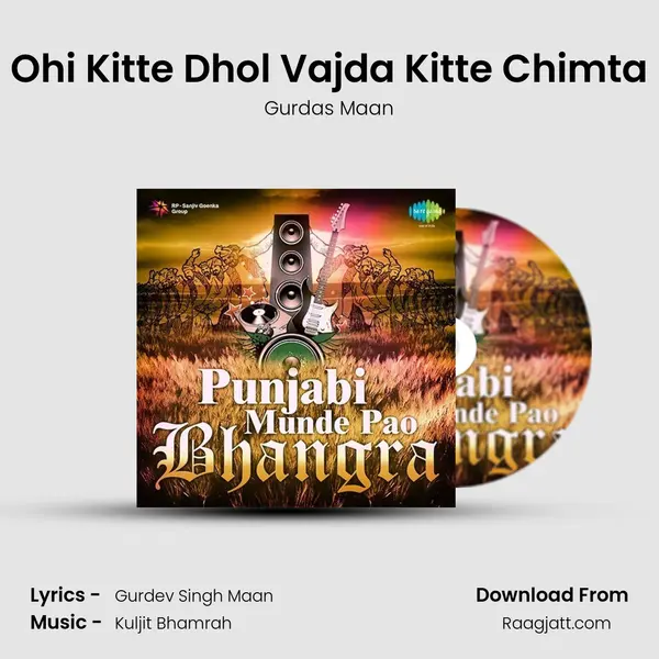 Ohi Kitte Dhol Vajda Kitte Chimta - Gurdas Maan album cover 