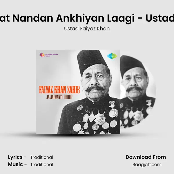 Thare Jia Ki Yeh Baat Nandan Ankhiyan Laagi - Ustad Faiyaz Khan Sahib mp3 song