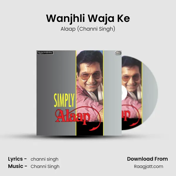 Wanjhli Waja Ke - Alaap (Channi Singh) album cover 