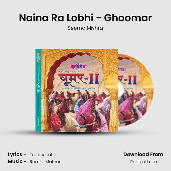 Naina Ra Lobhi - Ghoomar - Seema Mishra album cover 