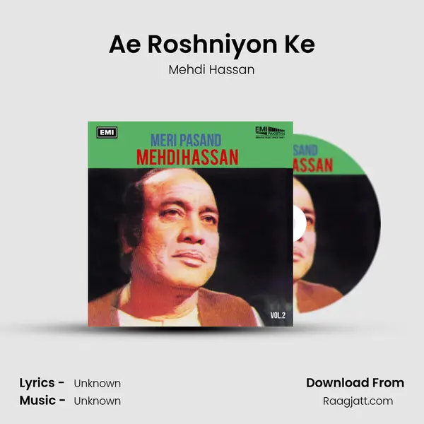 Ae Roshniyon Ke - Mehdi Hassan mp3 song