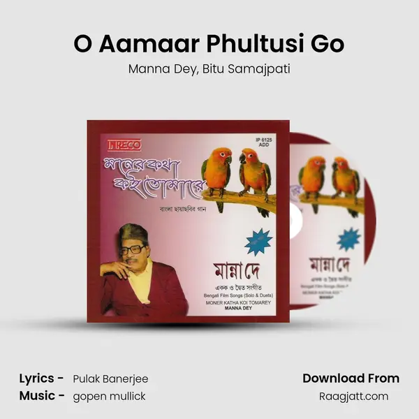 O Aamaar Phultusi Go mp3 song