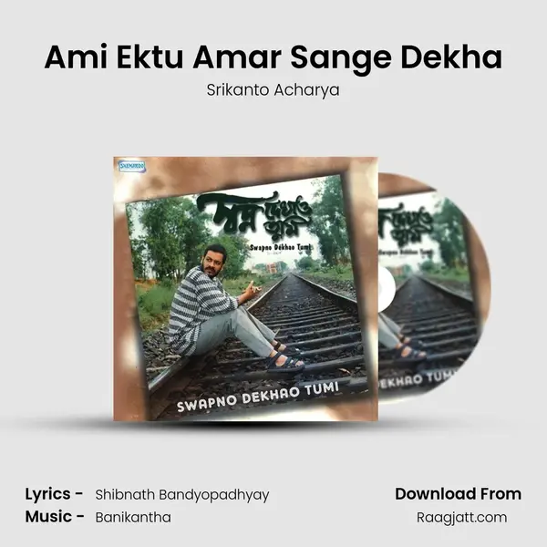 Ami Ektu Amar Sange Dekha - Srikanto Acharya album cover 