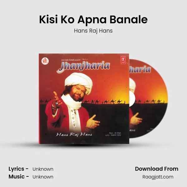 Kisi Ko Apna Banale mp3 song