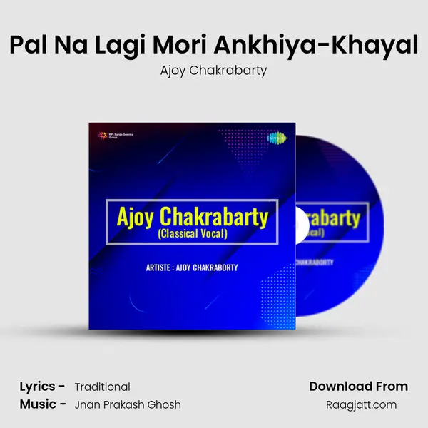 Pal Na Lagi Mori Ankhiya-Khayal - Ajoy Chakrabarty album cover 