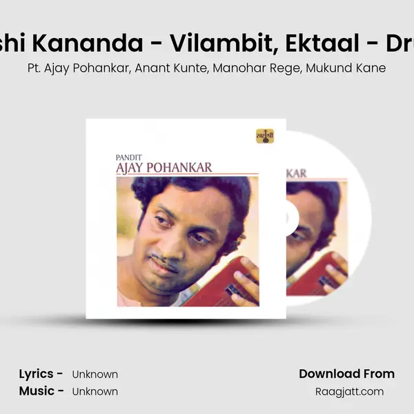 Raga Kaunshi Kananda - Vilambit, Ektaal - Drut, Teentaal - Pt. Ajay Pohankar album cover 