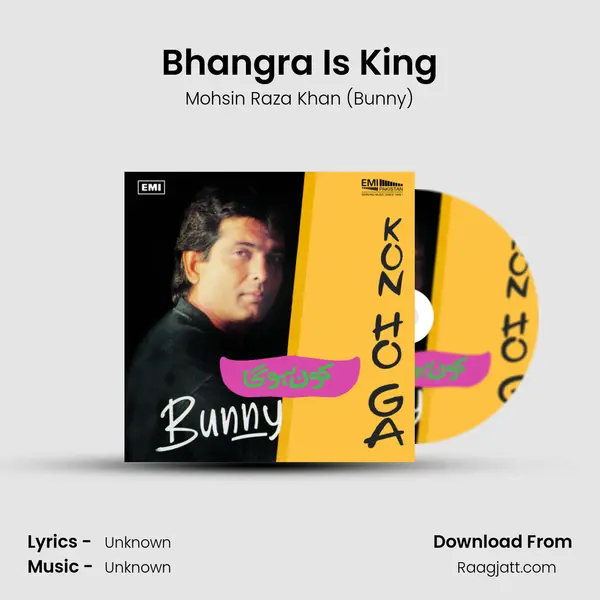 Bhangra Is King - Mohsin Raza Khan (Bunny) album cover 