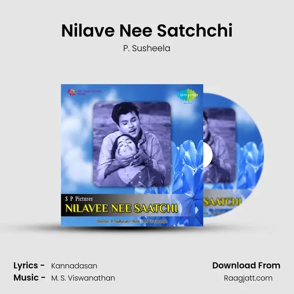 Nilave Nee Satchchi - P. Susheela mp3 song