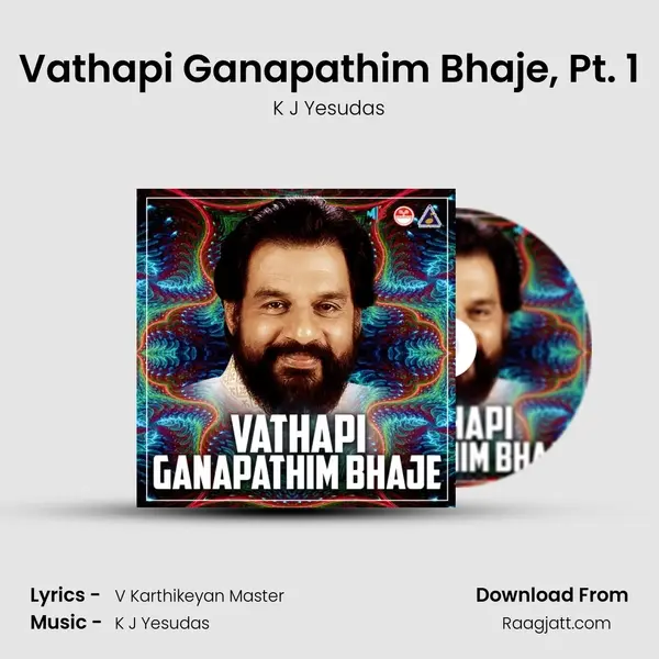 Vathapi Ganapathim Bhaje, Pt. 1 - K J Yesudas album cover 