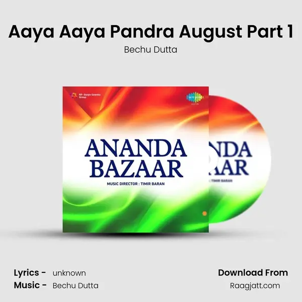 Aaya Aaya Pandra August Part 1 - Bechu Dutta album cover 