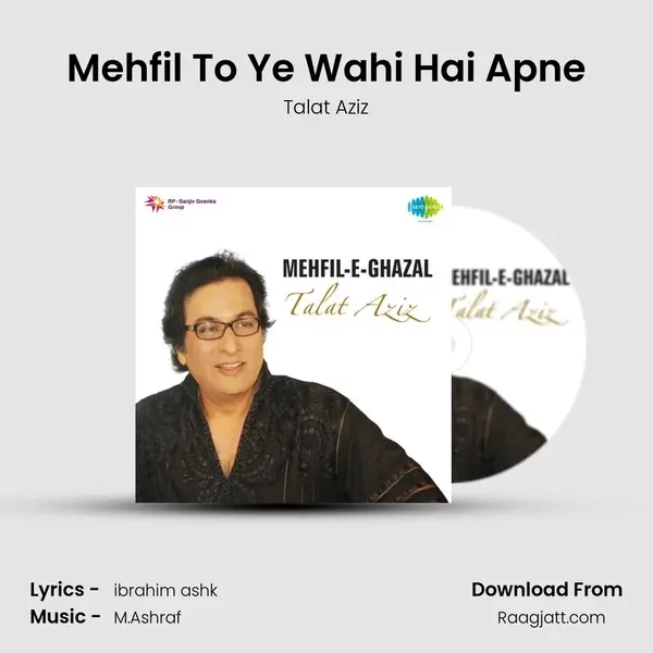 Mehfil To Ye Wahi Hai Apne - Talat Aziz album cover 