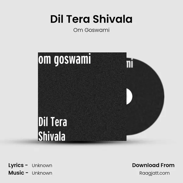 Dil Tera Shivala mp3 song