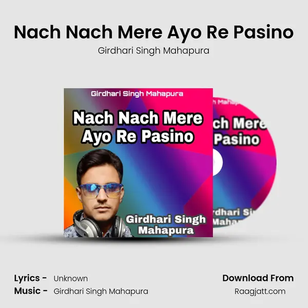 Nach Nach Mere Ayo Re Pasino - Girdhari Singh Mahapura album cover 