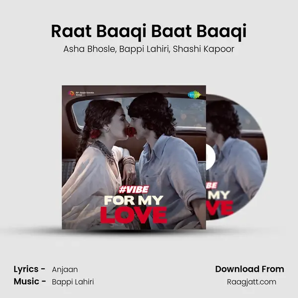 Raat Baaqi Baat Baaqi mp3 song