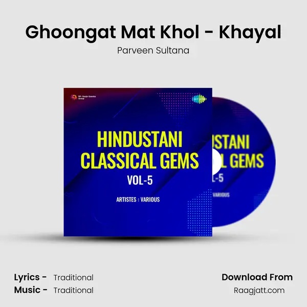 Ghoongat Mat Khol - Khayal - Parveen Sultana album cover 