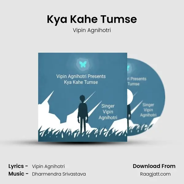 Kya Kahe Tumse - Vipin Agnihotri album cover 