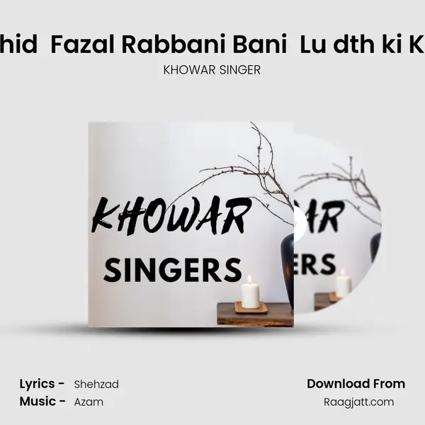 Danish Rashid  Fazal Rabbani Bani  Lu dth ki Kia Aru Hasil - KHOWAR SINGER album cover 