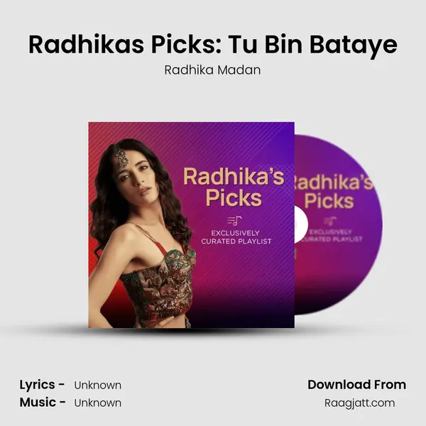 Radhika's Picks: Tu Bin Bataye mp3 song