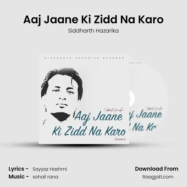 Aaj Jaane Ki Zidd Na Karo - Siddharth Hazarika album cover 