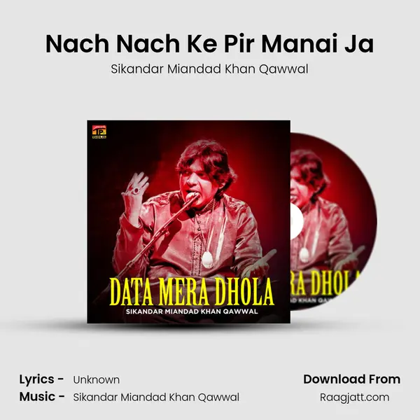 Nach Nach Ke Pir Manai Ja - Sikandar Miandad Khan Qawwal album cover 