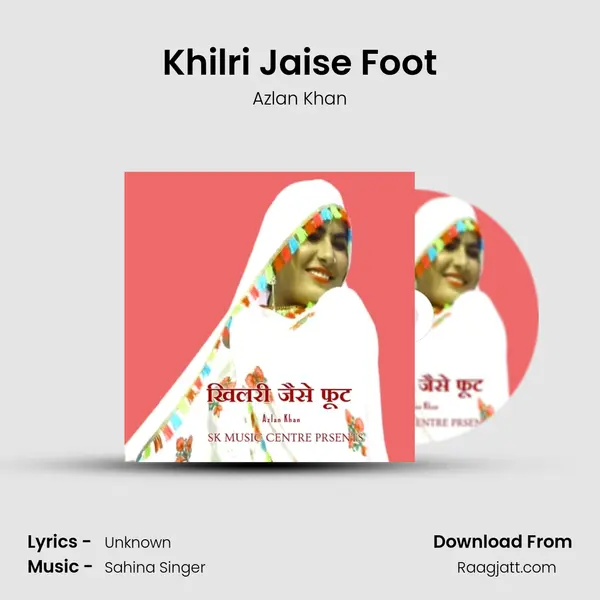 Khilri Jaise Foot mp3 song