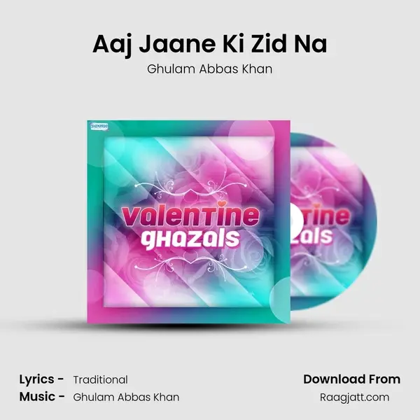 Aaj Jaane Ki Zid Na mp3 song