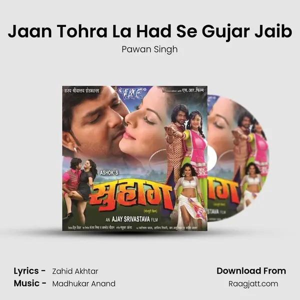 Jaan Tohra La Had Se Gujar Jaib - Pawan Singh album cover 