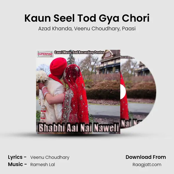 Kaun Seel Tod Gya Chori mp3 song