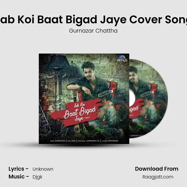 Jab Koi Baat Bigad Jaye Cover Song - Gurnazar Chattha album cover 