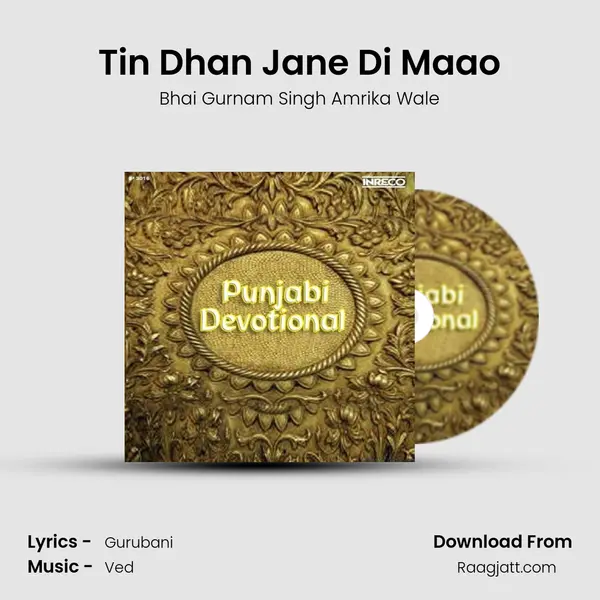 Tin Dhan Jane Di Maao - Bhai Gurnam Singh Amrika Wale album cover 