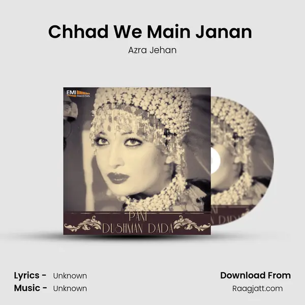 Chhad We Main Janan (from Dushman Dada) mp3 song