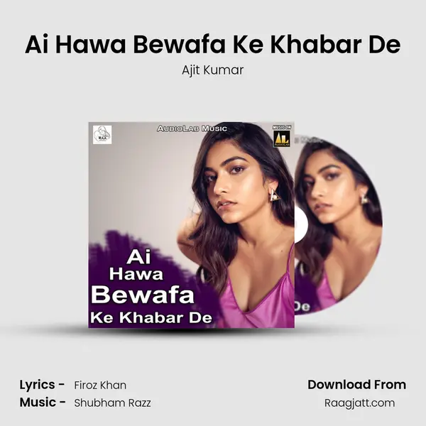 Ai Hawa Bewafa Ke Khabar De mp3 song