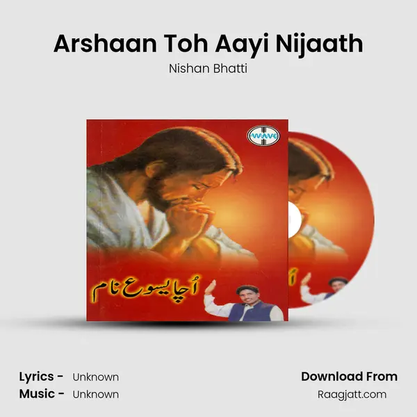 Arshaan Toh Aayi Nijaath - Nishan Bhatti album cover 