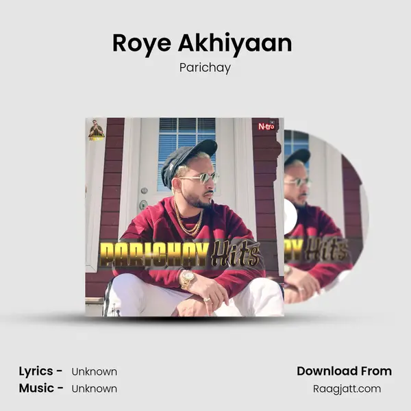 Roye Akhiyaan (Shedding Tears) mp3 song