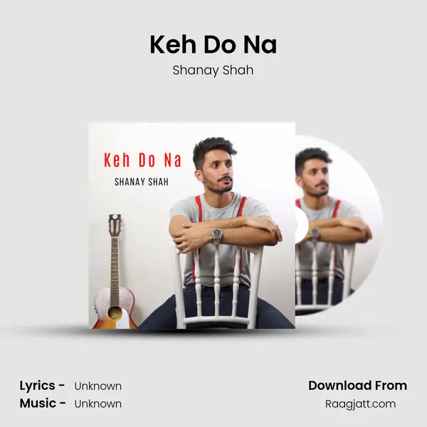 Keh Do Na - Shanay Shah album cover 