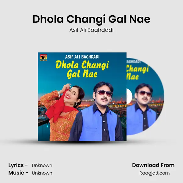 Dhola Changi Gal Nae - Asif Ali Baghdadi album cover 