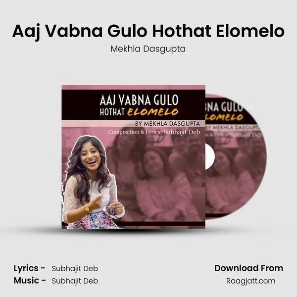 Aaj Vabna Gulo Hothat Elomelo mp3 song