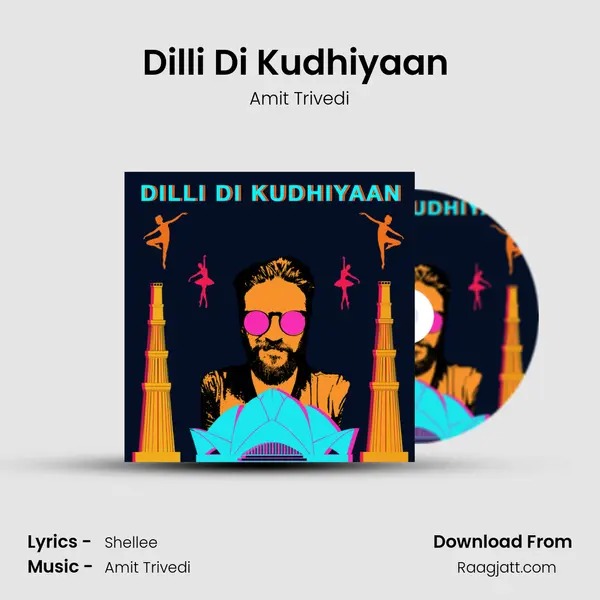 Dilli Di Kudhiyaan (From Songs of Dance) mp3 song