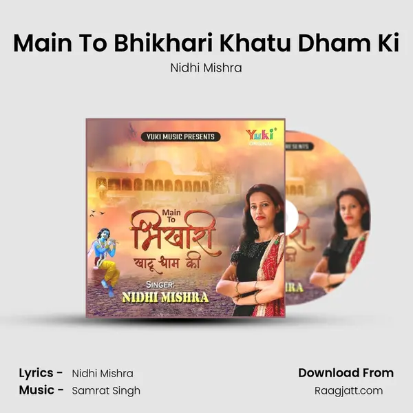 Main To Bhikhari Khatu Dham Ki - Nidhi Mishra album cover 