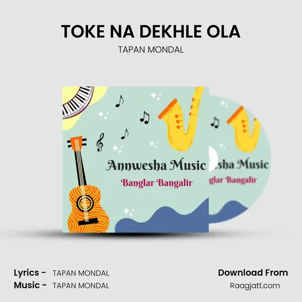 TOKE NA DEKHLE OLA - TAPAN MONDAL album cover 