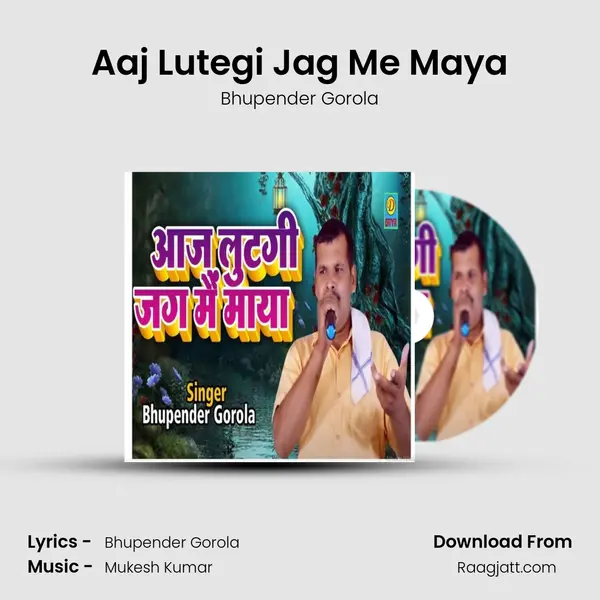 Aaj Lutegi Jag Me Maya mp3 song