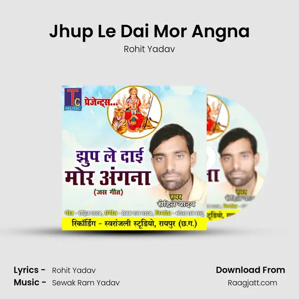 Jhup Le Dai Mor Angna - Rohit Yadav album cover 