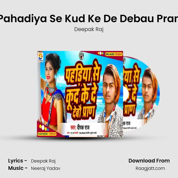 Pahadiya Se Kud Ke De Debau Pran - Deepak Raj album cover 