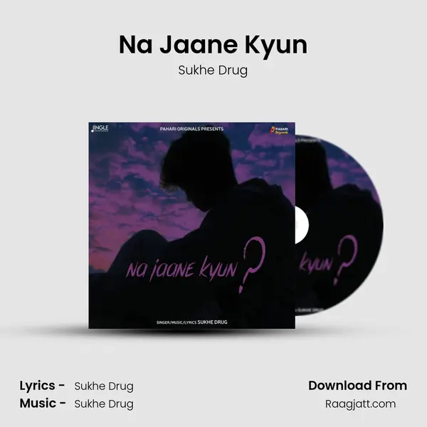 Na Jaane Kyun - Sukhe Drug album cover 