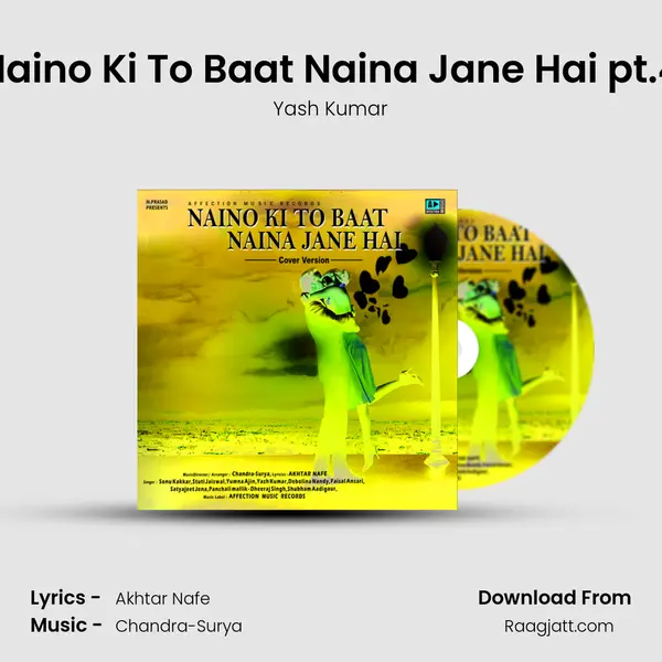 Naino Ki To Baat Naina Jane Hai pt.4 - Yash Kumar album cover 