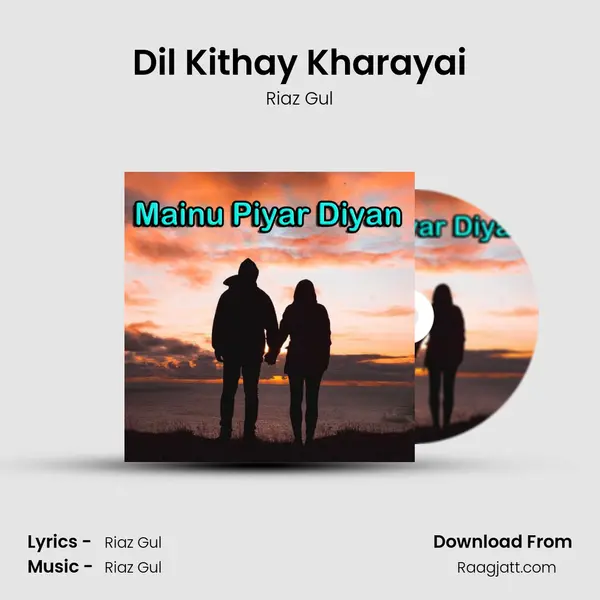 Dil Kithay Kharayai - Riaz Gul album cover 