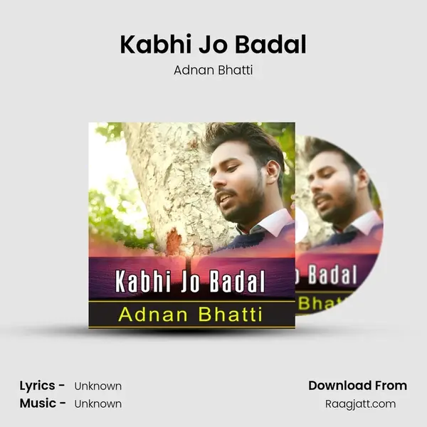 Kabhi Jo Badal - Adnan Bhatti album cover 