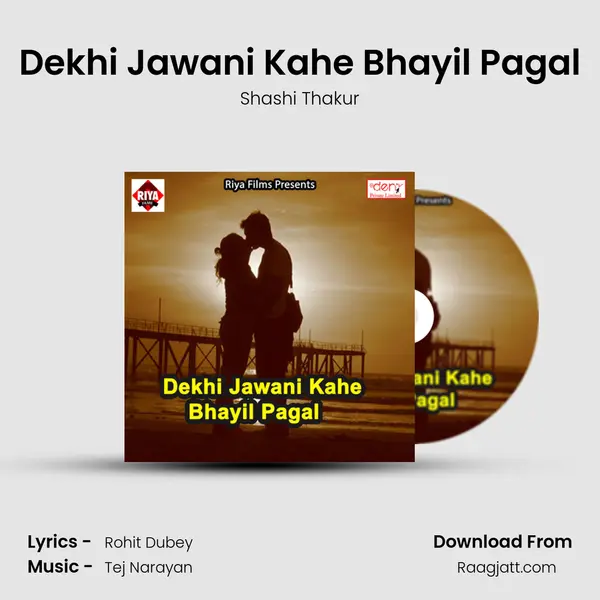 Dekhi Jawani Kahe Bhayil Pagal - Shashi Thakur album cover 