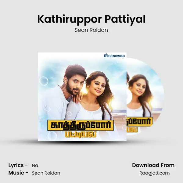 Kathiruppor Pattiyal - Sean Roldan album cover 